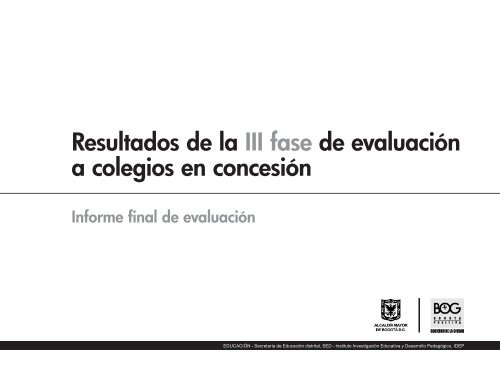 Resultados de la III fase de evaluaciÃ³n a colegios en concesiÃ³n - IDEP