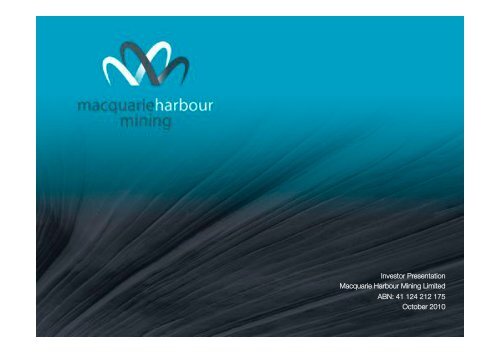 Investor Presentation Macquarie Harbour Mining ... - MHM Metals