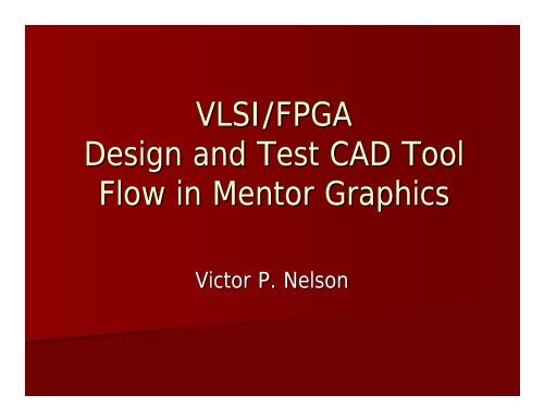 VLSI/FPGA Design and Test CAD Tool Flow in Mentor Graphics