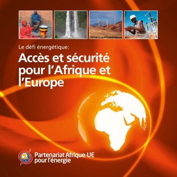 Accès et sécurité pour l'Afrique et l'Europe - EUEI Partnership ...