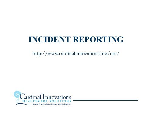 INCIDENT REPORTING - Cardinal Innovations Healthcare Solutions