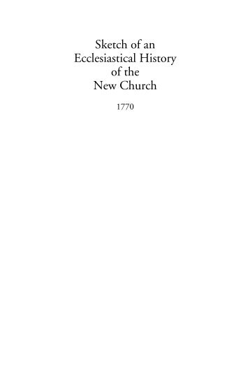 Sketch of an Ecclesiastical History of the New Church - Swedenborg ...