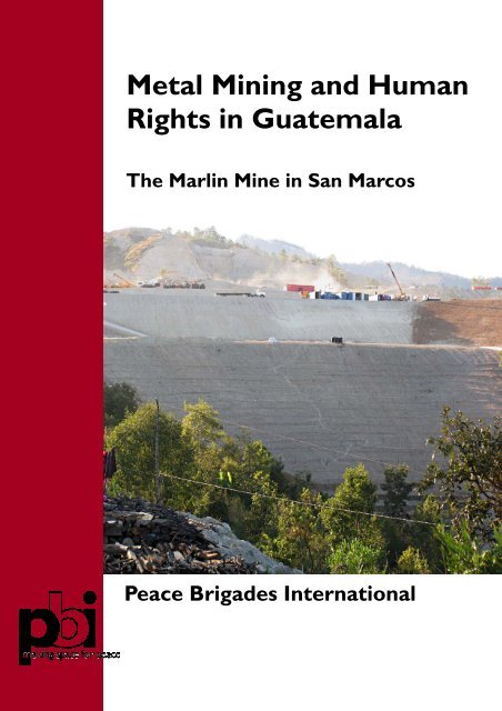 Metal Mining and Human Rights in Guatemala - Peace Brigades ...