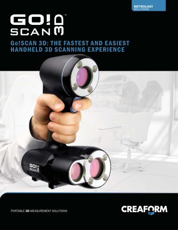 Go!SCAN 3D: THE FASTEST AND EASIEST ... - Creaform