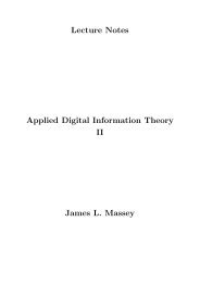 Lecture Notes Applied Digital Information Theory II James L. Massey