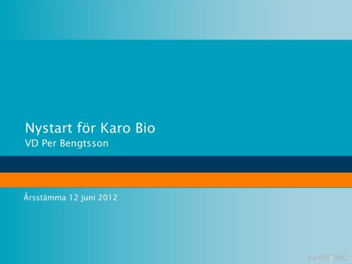 Presentation-stÃ¤mma 2012.pdf - Karo Bio AB
