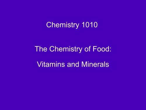 Chemistry 1010 The Chemistry of Food: Vitamins and Minerals