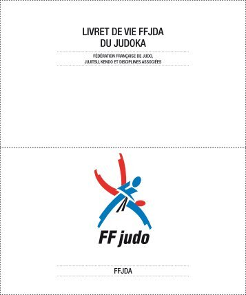 LIVRET DE VIE FFJDA DU JUDOKA - FÃ©dÃ©ration FranÃ§aise de Judo