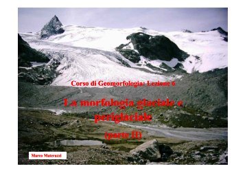 La morfologia glaciale Parte II (file pdf) - Scuola di Scienze Ambientali