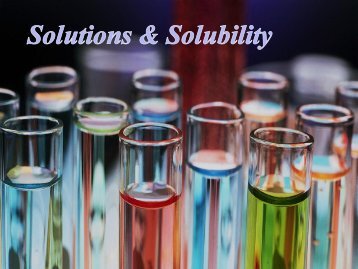 Solutions & Solubility