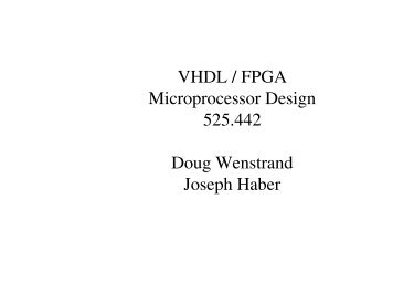 VHDL / FPGA Microprocessor Design 525.442 Doug Wenstrand ...