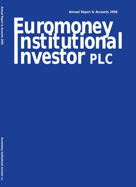 Annual Report & Accounts 2006 - Euromoney Institutional Investor ...