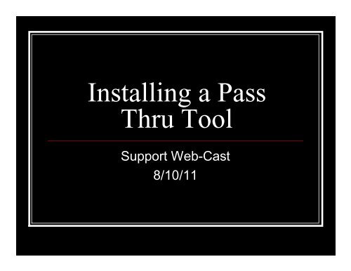 Installing a Pass Thru Tool