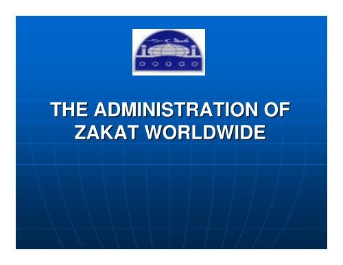 THE ADMINISTRATION OF ZAKAT WORLDWIDE