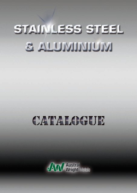 Full Catalogue Stainless Steel & Aluminium - Austral Wright Metals