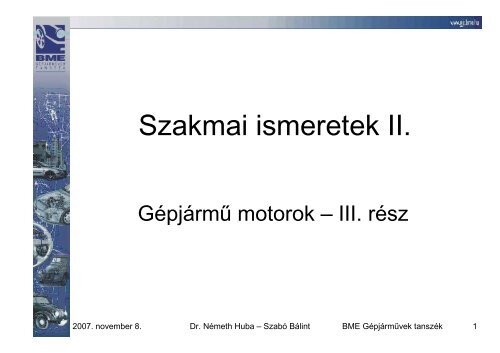 GÃ©pjÃ¡rmÅ±-motorok III. - GÃ©pjÃ¡rmÅ±vek TanszÃ©k