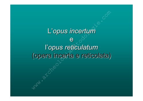 L'opus incertum e l'opus reticulatum (opera incerta e reticolata)