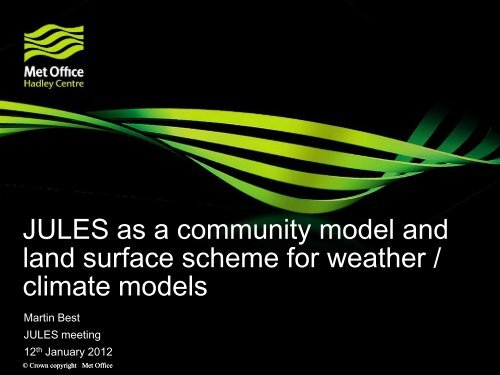 JULES as a community model and land surface scheme for weather ...