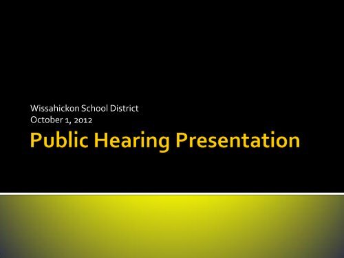 Public Hearing Presentation - Wissahickon School District