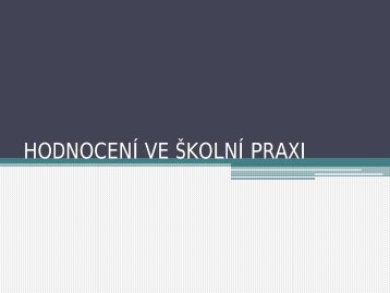 HODNOCENÃ VE Å KOLNÃ PRAXI - Pf UJEP