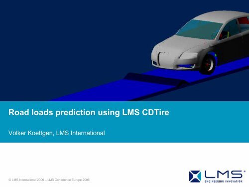 Road loads prediction using LMS CDTire - LMS International