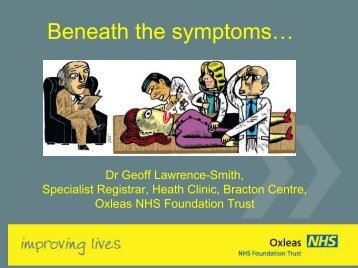 Beneath the symptoms - Oxleas NHS Foundation Trust