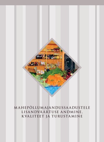mahepÃµllumajandussaadustele lisandvÃ¤Ã¤rtuse andmine, kvaliteet ja ...