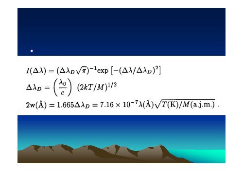 â¢ Spectral line broadening i t h i l l i t h i l l in astrophysical plasmas