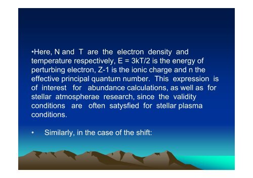 â¢ Spectral line broadening i t h i l l i t h i l l in astrophysical plasmas