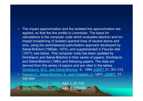 â¢ Spectral line broadening i t h i l l i t h i l l in astrophysical plasmas