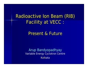 Radioactive Ion Beam (RIB) Facility at VECC : - Saha Institute of ...