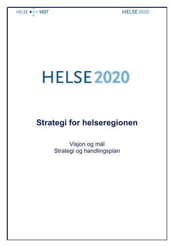 Sak 08107 B Vedlegg i - Helse2020 Strategi for ... - Helse Vest