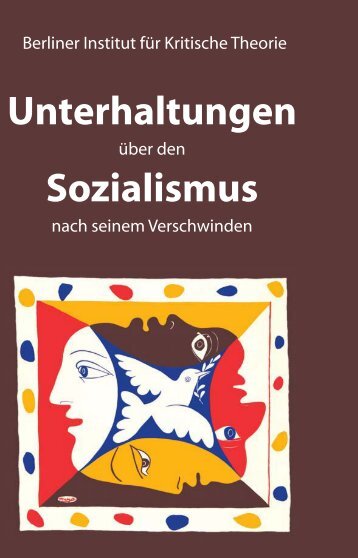 Unterhaltungen Sozialismus - Berliner Institut für kritische Theorie eV