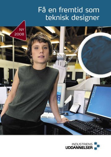 FÃ¥ en fremtid som teknisk designer - Industriens Uddannelser