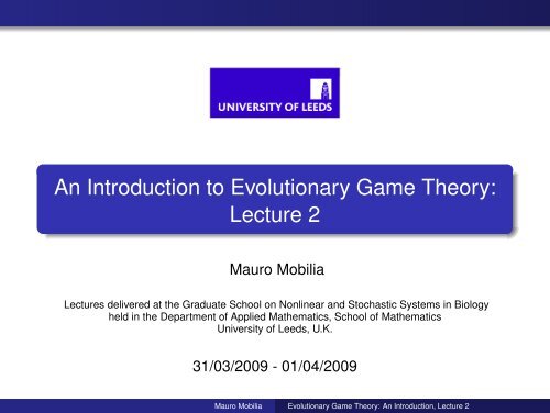 An Introduction to Evolutionary Game Theory: Lecture 2 - School of ...