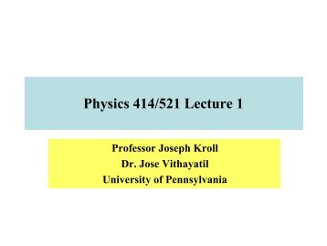 Physics 414/521 Lecture 1 - University of Pennsylvania