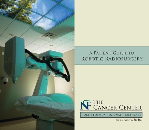 The CyberKnife Center. - North Florida Regional Medical Center