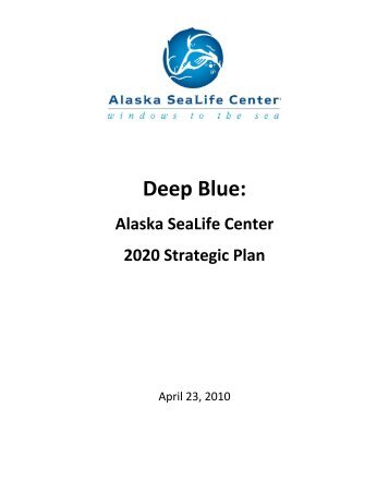 Deep Blue: Alaska SeaLife Center 2020 Strategic Plan