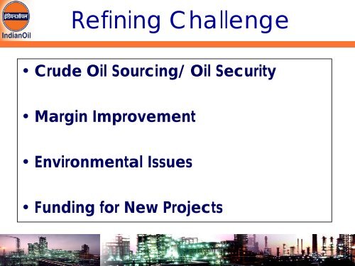 Indian Refining Scenario and Global Perspective - petrofed ...