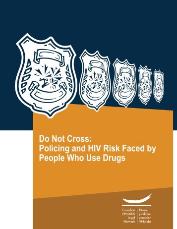 Do Not Cross: Policing and HIV Risk Faced by People Who Use Drugs
