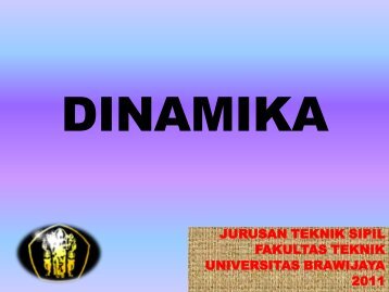 kuliah-dinamika lengkap - Universitas Brawijaya