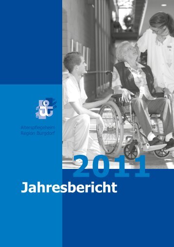 Jahresbericht 2011 - Alterspflegeheim Burgdorf