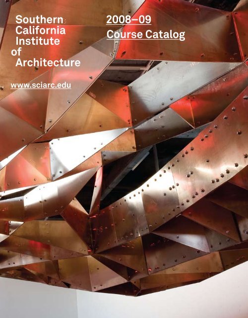 Southern California Institute of Architecture 2008â 09 Course Catalog