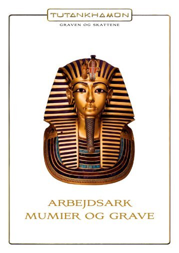 ARBEJDSARK MUMIER OG GRAVE - Tutankhamon
