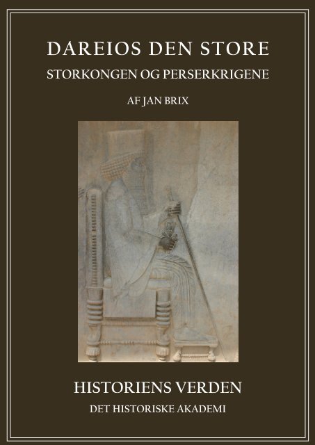 Dareios den Store. Storkongen og Perserkrigene - Historiens Verden