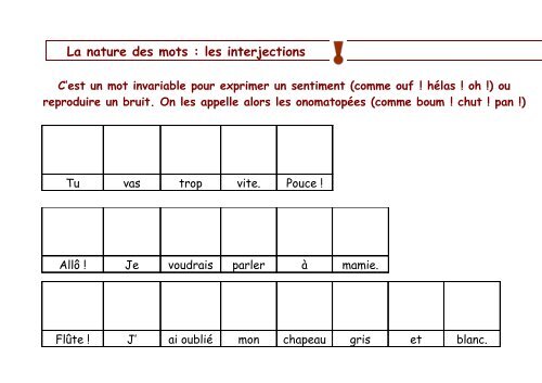 La nature des mots : les interjections C'est un mot invariable pour ...