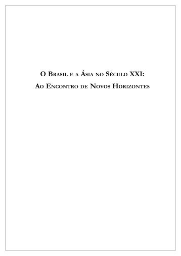 O BRASIL E A  ÁSIA NO SÉCULO XXI: AO ENCONTRO DE ... - Funag