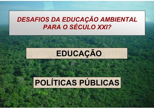 desafios da educaÃ§Ã£o ambiental para o sÃ©culo xxi ... - SIGAM