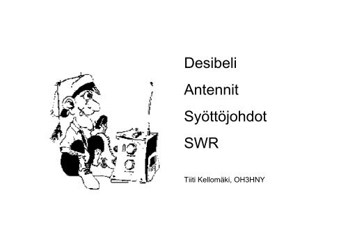 Desibeli Antennit Syöttöjohdot SWR - OH3TR