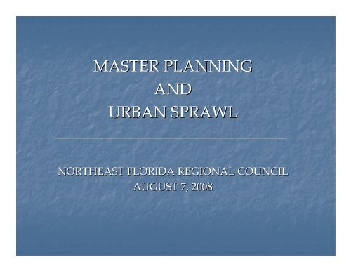 master planning and urban sprawl - Northeast Florida Regional ...